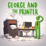 George and the Printer